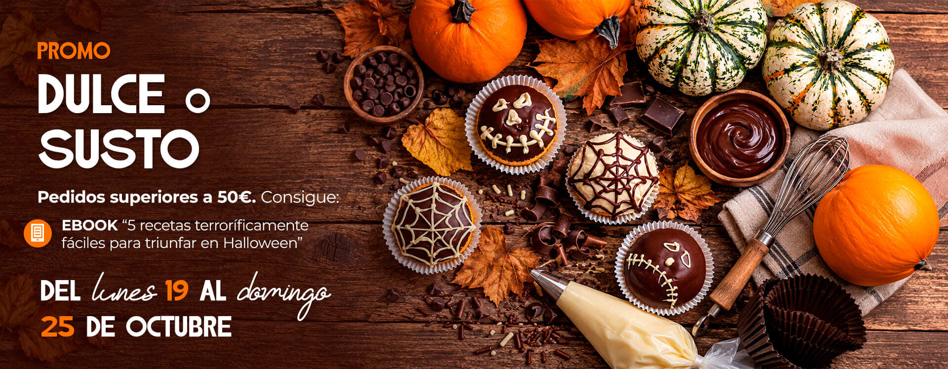 Promo Dulce o susto: en pedidos de más de 50 €, ebook «5 recetas terroríficamente fáciles para triunfar en Halloween», del 19 al 25 de octubre