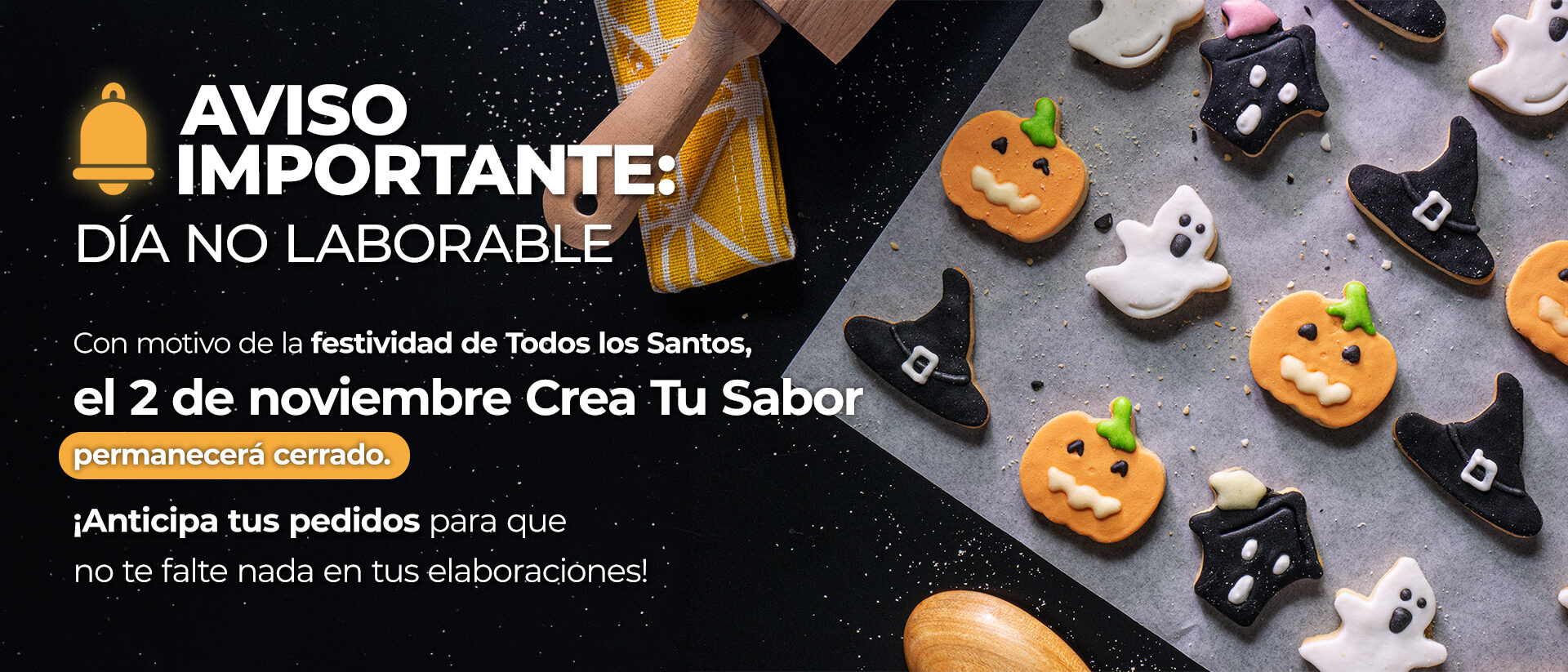 Aviso importante: el 2 de noviembre, festividad de Todos los Santos, Crea Tu Sabor permanecerá cerrado. Anticipa tus pedidos